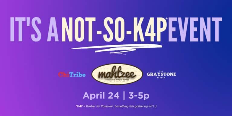 Post-Passover with ChiTribe and Mahtzee: It’s a Not-So-K4PEvent