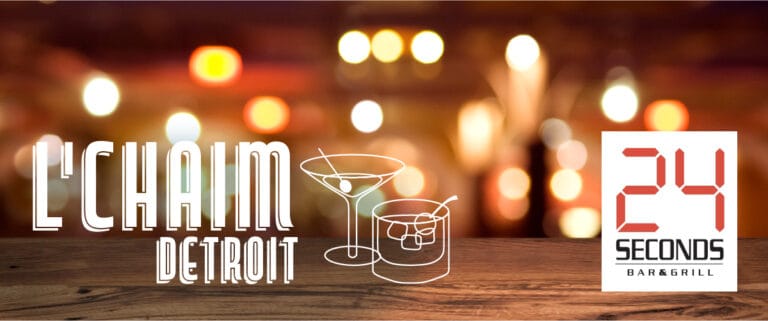 L’Chaim Detroit at 24 Seconds