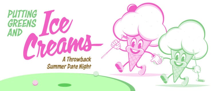 Putting Greens and Ice Creams: A Throwback Summer Date Night