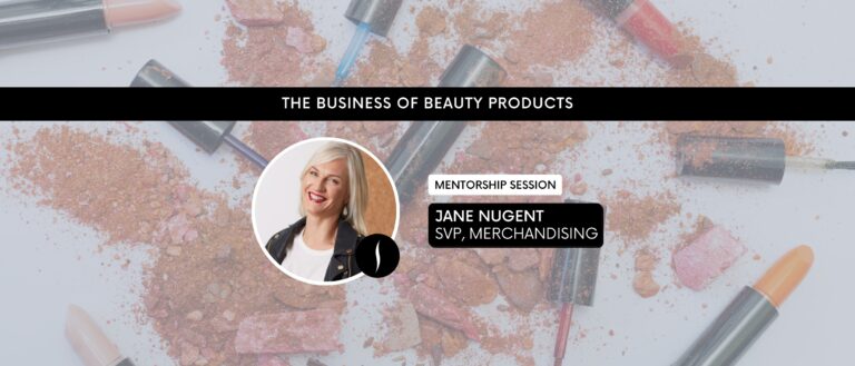 Virtual Mentorship: The Business of Beauty Products with Jane Nugent, SVP, Merchandising at Sephora