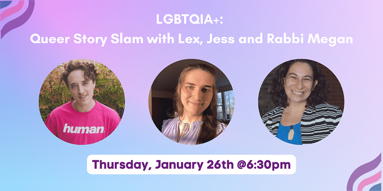 LGBTQIA+: Queer Story Slam with Lex, Jess and Rabbi Megan
