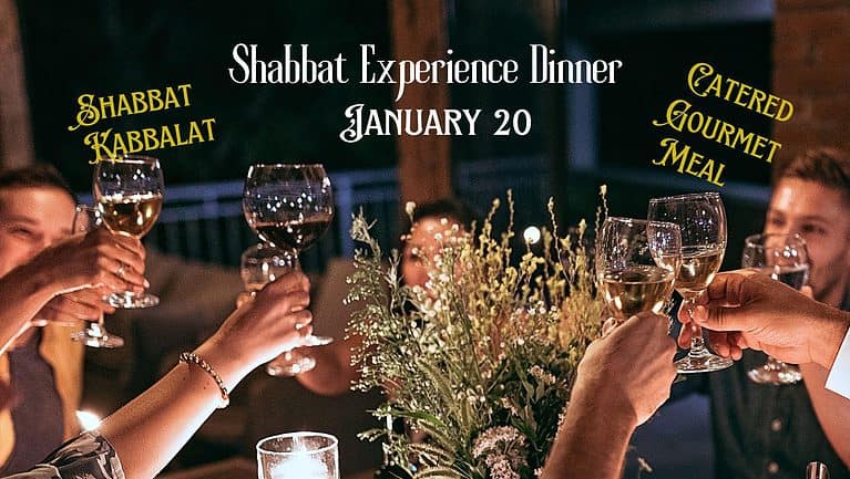 Shabbat Experience Dinner, Friday, January 20