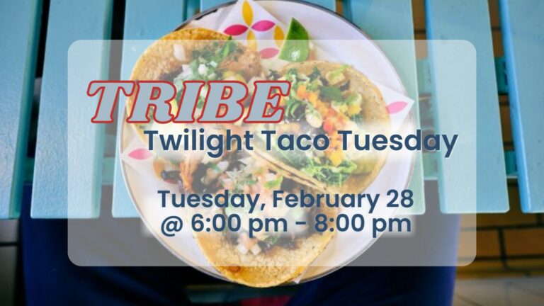 TRIBE Twilight Taco Tuesday