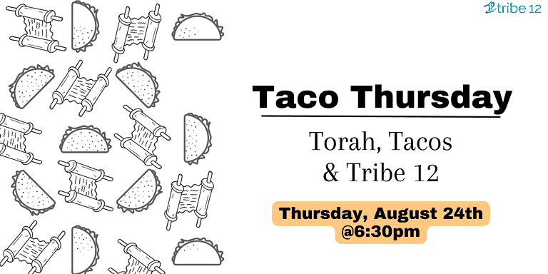 August Taco Thursday: Torah, Tacos and Tribe 12