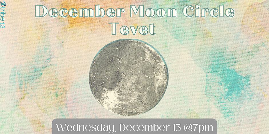 12.13.23 December Moon Circle Tevet
