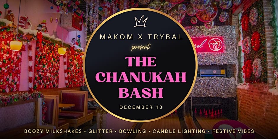 Makom x Trybal Present: The Chanukah Bash