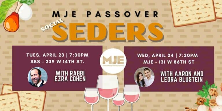 MJE 20s 30s Passover Seders 2024 1st Night 239 W 14th, 2nd Night 131 W 86th