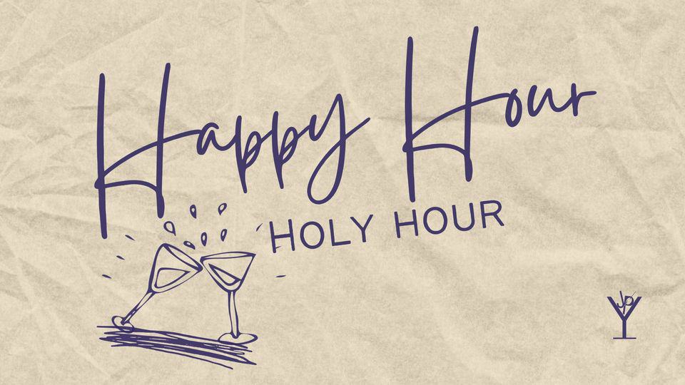 Happy Hour Holy Hour