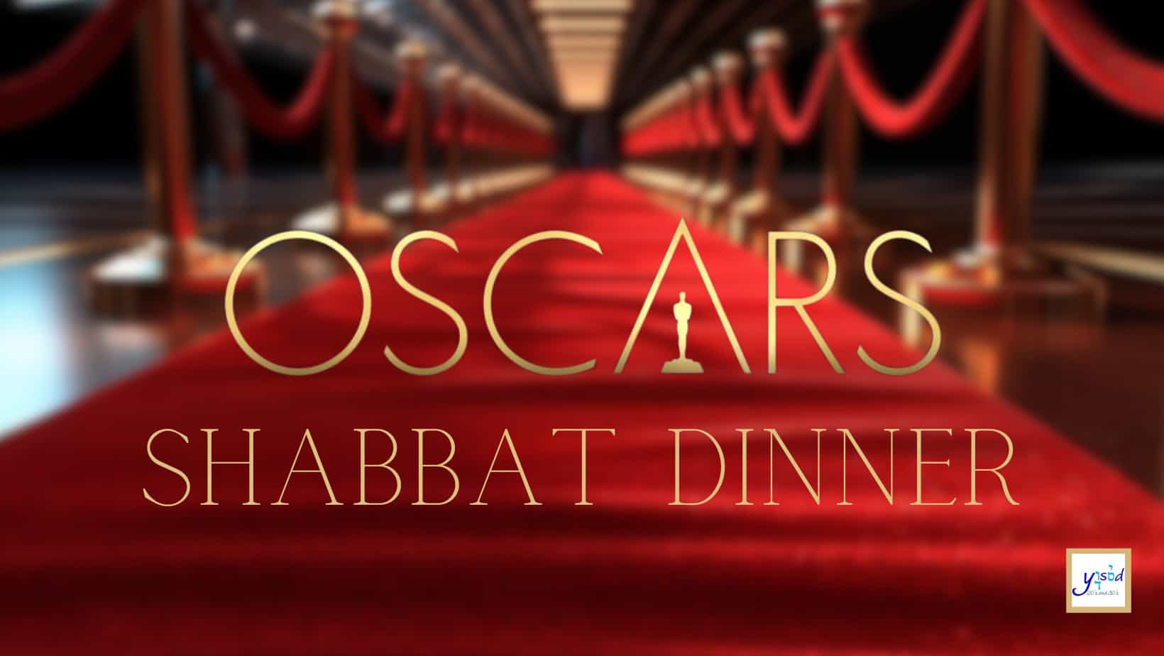 Yisod Oscars Shabbat Dinner