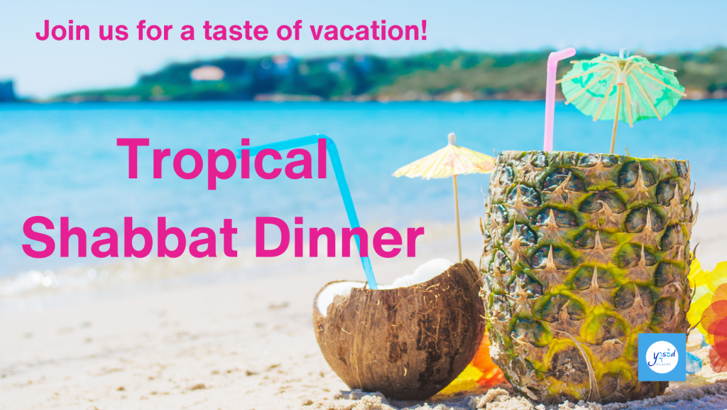 Yisod Tropical Shabbat Dinner