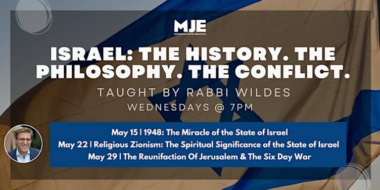 ISRAEL:The History. The Philosophy. The Conflict. w/ Rabbi Mark Wildes |MJE