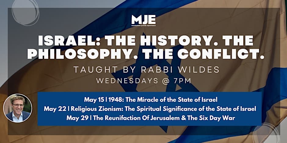 ISRAEL:The History. The Philosophy. The Conflict. w/ Rabbi Mark Wildes |MJE