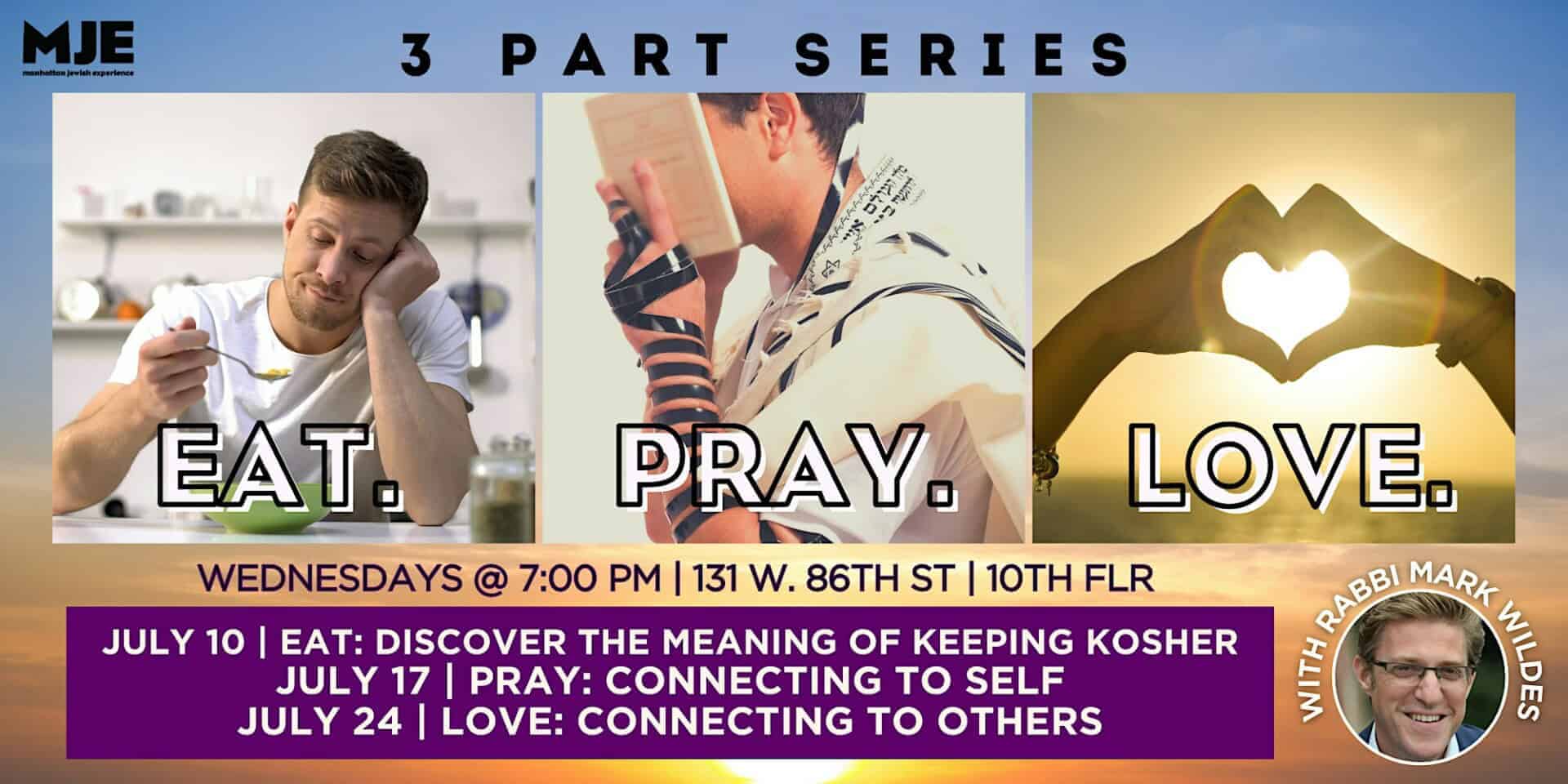 Eat. Pray. Love.| 3 Part Series | With Rabbi Wildes | Class + Dinner YJP's