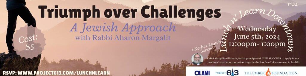 "Triumph over Tragedy-" Lunch N' Learn with Rabbi Margalit