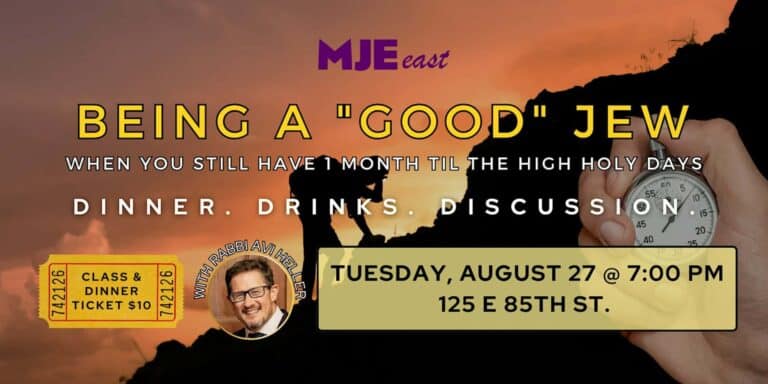 Being a "Good" Jew: 1 Month To the High Holy Days | MJE East w/ Rabbi Avi