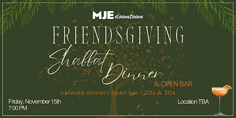 Friendsgiving Shabbat Dinner & Open Bar for 20s & 30s | MJE Downtown