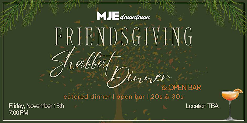 Friendsgiving Shabbat Dinner & Open Bar for 20s & 30s | MJE Downtown