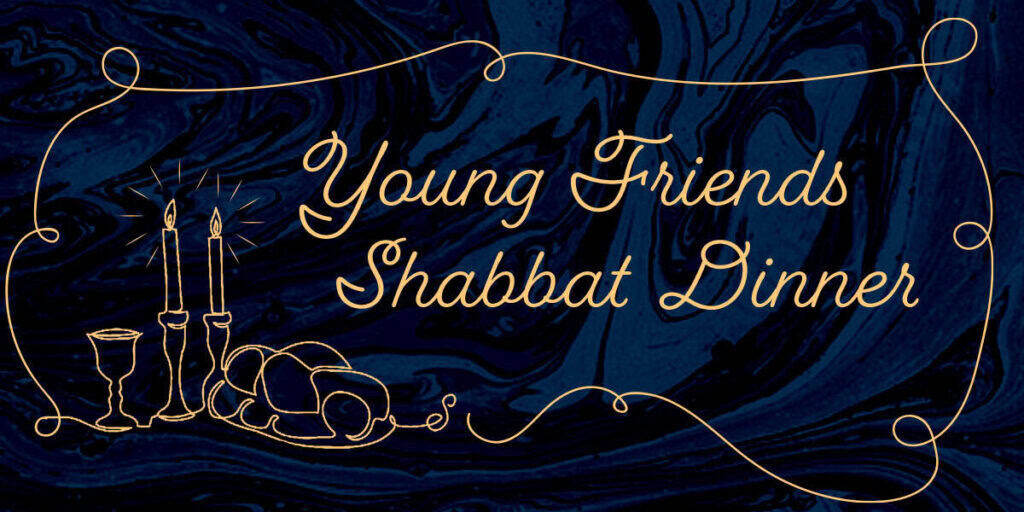 Young Friends Shabbat Dinner 2025