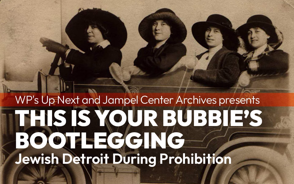 This is Your Bubbie’s Bootlegging: Jewish Detroit During Prohibition