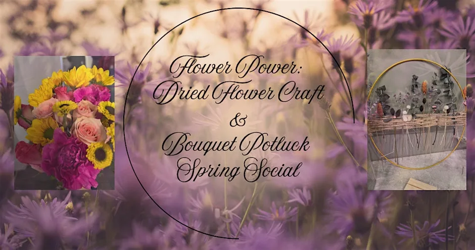 Flower Power: Dried Flower Craft & Bouquet Potluck Spring Social